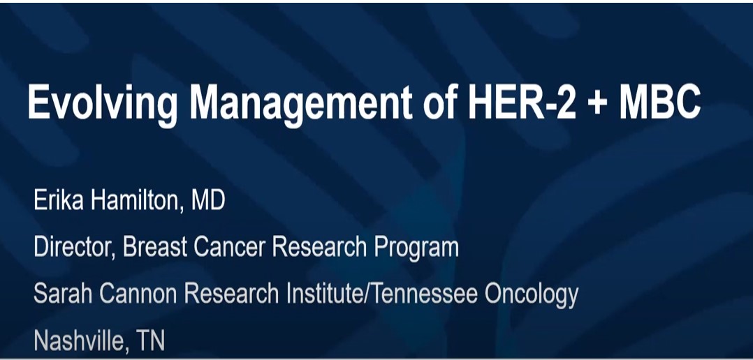 Dr. E. Hamilton, M D: Evolving Management of HER2MBC